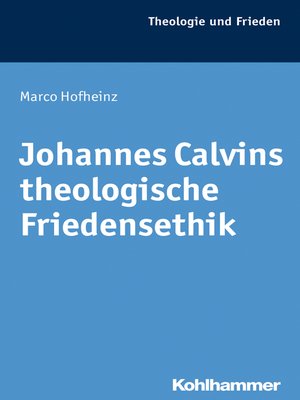 cover image of Johannes Calvins theologische Friedensethik